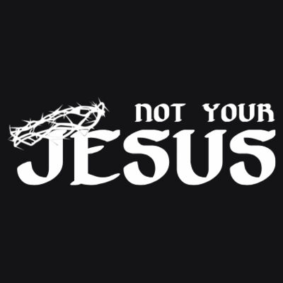 Not Your Jesus Design