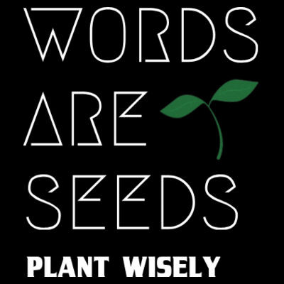Words Are Seeds | Basic Tee Design